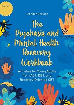 portada The Psychosis and Mental Health Recovery Workbook: Activities for Young Adults from Act, Dbt, and Recovery-Oriented CBT (en Inglés)