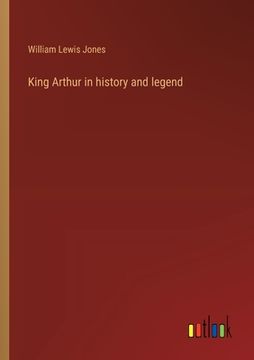 portada King Arthur in history and legend
