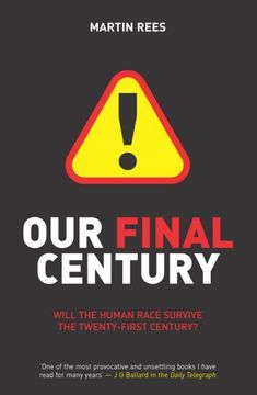 portada Our Final Century?: Will the Human Race Survive the Twenty-first Century?