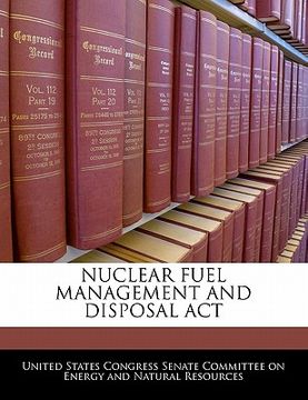 portada nuclear fuel management and disposal act (en Inglés)