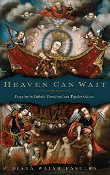 portada Heaven can Wait: Purgatory in Catholic Devotional and Popular Culture 