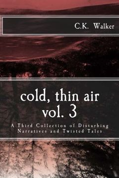 portada Cold, Thin air Volume #3: A Third Collection of Disturbing Narratives and Twisted Tales (en Inglés)