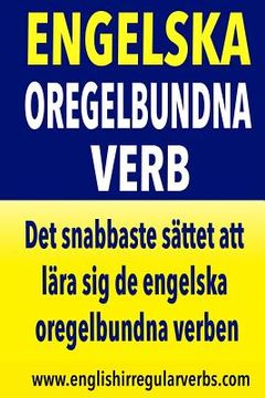 portada Engelska Oregelbundna Verb: Det snabbaste sättet att lära sig de engelska oregelbundna verben! (Full color version) (en Sueco)