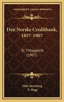 portada Den Norske Creditbank, 1857-1907: Et Tilbageblik (1907) (en Noruego)