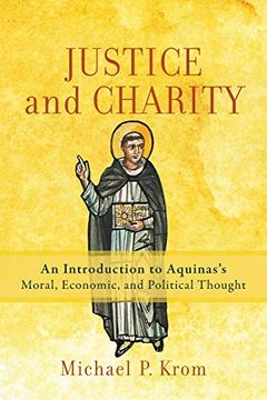 portada Justice and Charity: An Introduction to Aquinas'S Moral, Economic, and Political Thought (en Inglés)