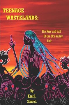 portada Teenage Wastelands: The Rise and Fall of the Sky Valley Cult