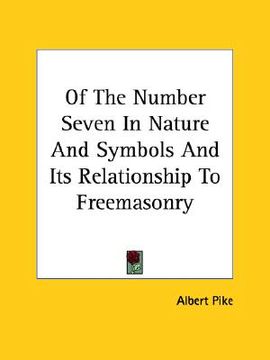 portada of the number seven in nature and symbols and its relationship to freemasonry (en Inglés)