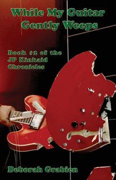 portada while my guitar gently weeps: book #2 of the jp kinkaid chronicles (en Inglés)
