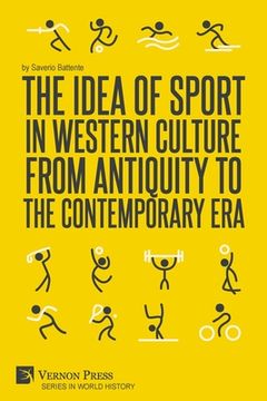 portada The Idea of Sport in Western Culture from Antiquity to the Contemporary Era (en Inglés)