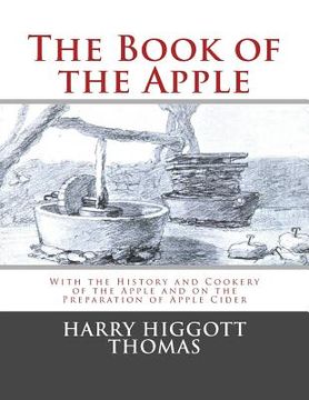 portada The Book of the Apple: With the History and Cookery of the Apple and on the Preparation of Apple Cider (in English)