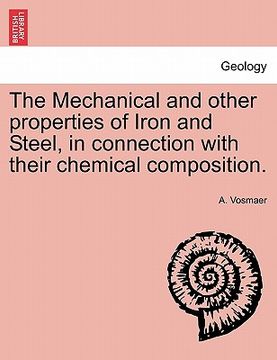 portada the mechanical and other properties of iron and steel, in connection with their chemical composition. (in English)