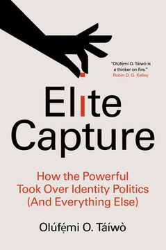 portada Elite Capture: How the Powerful Took Over Identity Politics (And Everything Else) (en Inglés)