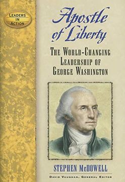 portada Apostle of Liberty: The World-Changing Leadership of George Washington (Leaders in Action) 