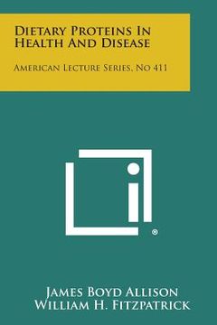 portada Dietary Proteins in Health and Disease: American Lecture Series, No 411 (en Inglés)