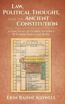 portada Law, Political Thought, and the Ancient Constitution: A Case Study of George Saltern's Of the Antient Lawes of Great Britaine (en Inglés)
