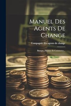 portada Manuel des Agents de Change: Banque, Finance et Commerce. (in French)
