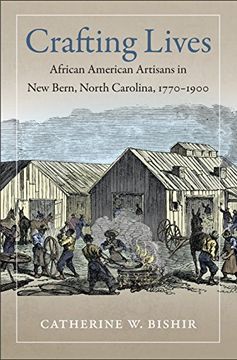 portada Crafting Lives: African American Artisans in new Bern, North Carolina, 1770-1900 (en Inglés)