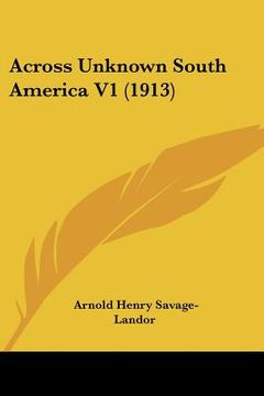 portada across unknown south america v1 (1913) (en Inglés)