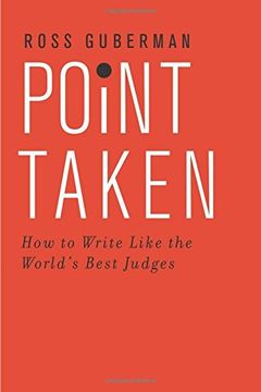 Point Taken: How to Write Like the World's Best Judges