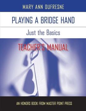 portada Playing a Bridge Hand: Just the Basics Teacher's Manual (en Inglés)