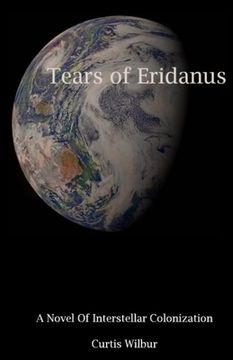 portada Tears of Eridanus: A Novel of Interstellar Colonization (en Inglés)