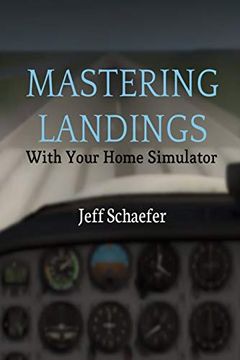 portada Mastering Landings With Your Home Simulator (en Inglés)