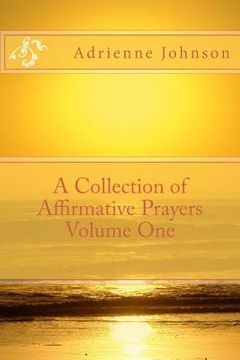 portada A Collection of Affirmative Prayers Volume One (in English)