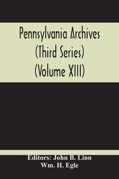 portada Pennsylvania Archives (Third Series) (Volume Xiii) (en Inglés)