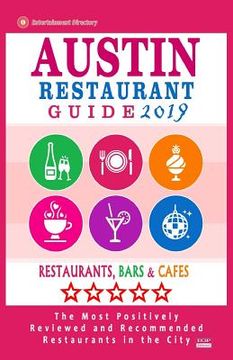 portada Austin Restaurant Guide 2019: Best Rated Restaurants in Austin, Texas - 500 Restaurants, Bars and Cafés recommended for Visitors, 2019 (en Inglés)