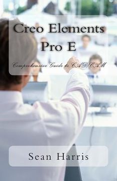 portada Creo Elements Pro E - Comprehensive Guide to CAD/CAM (in English)