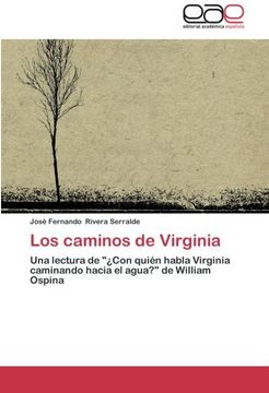 portada Los caminos de Virginia: Una lectura de "¿Con quién habla Virginia caminando hacia el agua?" de William Ospina