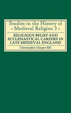 portada religious belief and ecclesiastical careers in late medieval england: proceedings of the conference held at strawberry hill, easter 1989
