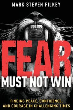portada Fear Must not Win: Finding Peace, Confidence, and Courage in Challenging Times (in English)