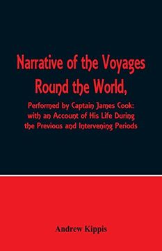 portada Narrative of the Voyages Round the World, Performed by Captain James Cook With an Account of his Life During the Previous and Intervening Periods 