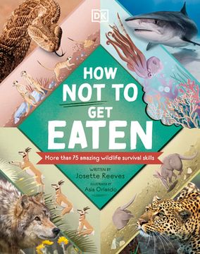 portada How not to get Eaten: More Than 75 Incredible Animal Defenses (en Inglés)