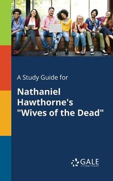 portada A Study Guide for Nathaniel Hawthorne's "Wives of the Dead" (en Inglés)
