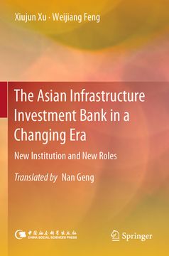 portada The Asian Infrastructure Investment Bank in a Changing Era: New Institution and New Roles