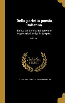 portada Della perfetta poesia italianna: Spiegata e dimostrata con varie osservazioni. Dirisa in due parti; Volume 1 (en Italiano)
