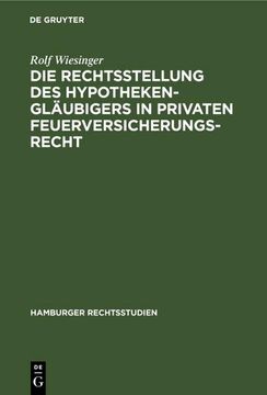 portada Die Rechtsstellung des Hypothekengläubigers in Privaten Feuerversicherungsrecht (en Alemán)