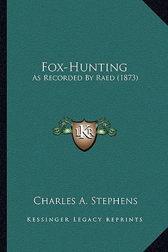 portada fox-hunting: as recorded by raed (1873) as recorded by raed (1873)