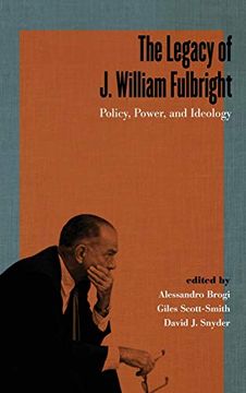 portada The Legacy of j. William Fulbright: Policy, Power, and Ideology (Studies in Conflict, Diplomacy, and Peace) (in English)