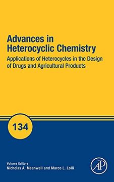 portada Applications of Heterocycles in the Design of Drugs and Agricultural Products: Volume 134 (Advances in Heterocyclic Chemistry, Volume 134) (en Inglés)