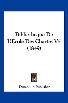 portada Bibliotheque De L'Ecole Des Chartes V5 (1849) (in French)