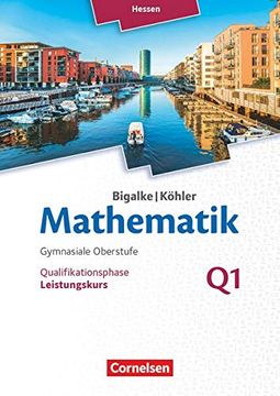 portada Bigalke/Köhler: Mathematik - Hessen - Ausgabe 2016 / Leistungskurs 1. Halbjahr - Band q1: Schülerbuch (en Alemán)