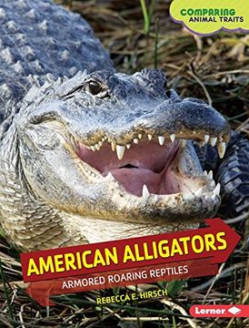portada American Alligators: Armored Roaring Reptiles (Comparing Animal Traits)
