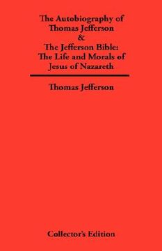 portada autobiography of thomas jefferson & the jefferson bible: the life and morals of jesus of nazareth (en Inglés)