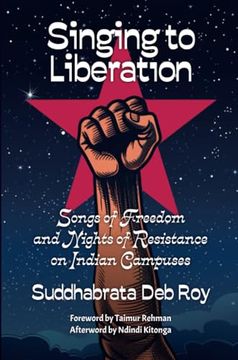 portada Singing to Liberation: Songs of Resistance and Nights of Liberation on Indian Campuses (en Inglés)