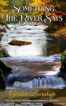 portada Something The River Says: Spiritual Awakening and Nature's Wisdom (en Inglés)