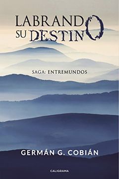 portada Labrando su destino: Saga: Entremundos (Spanish Edition)