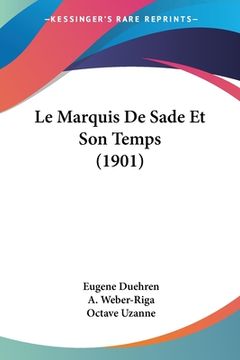 portada Le Marquis De Sade Et Son Temps (1901) (en Francés)